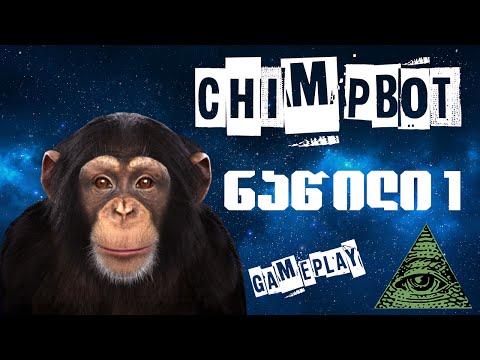 ChimpBot Gameplay-ეგ მაიმუნი ეგ!-(EP#1)-HD-(1080)